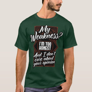 Camiseta Minha Fraqueza É Muito Honesta E Eu Não Sou Sobre