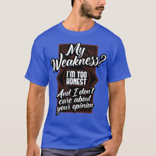 Camiseta Minha Fraqueza É Muito Honesta E Eu Não Sou Sobre