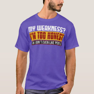 Camiseta Minha Fraqueza É Muito Honesta Para Que Eu Nem Gos