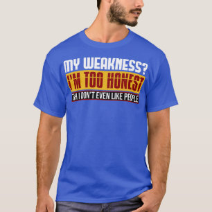 Camiseta Minha Fraqueza É Muito Honesta Para Que Eu Nem Gos