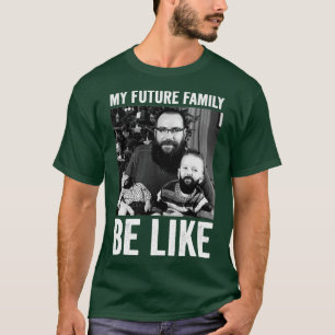 Camiseta minha futura família será como 2