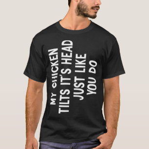 Camiseta Minha Galinha Inclina a Cabeça citação Galinha Eng