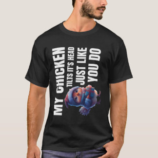 Camiseta Minha Galinha Inclina Que É A Cabeça Assim Como Vo