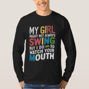 Camiseta Minha Garota Pode Nem Sempre Balançar, Mas Eu Faço