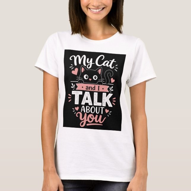 Camiseta Minha Gata e Eu Falamos Sobre Você (Frente)
