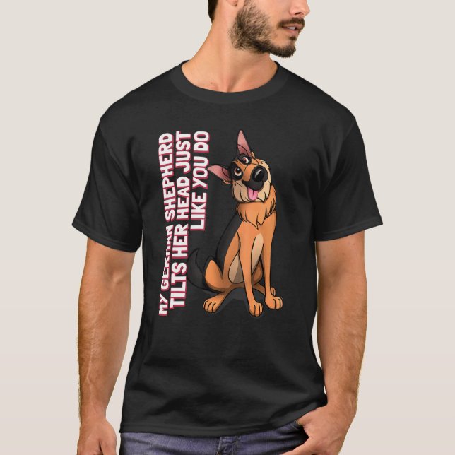 Camiseta Minha German shepherd Inclina A Cabeça Como Você. (Frente)