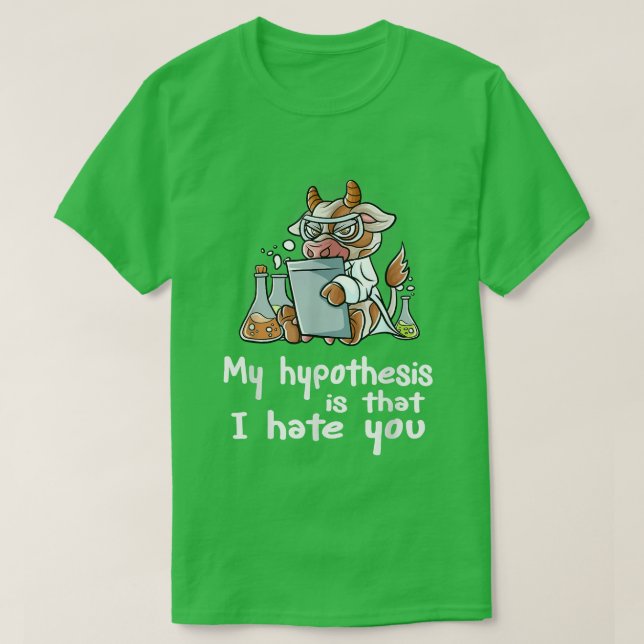 Camiseta Minha Hipótese É Que Eu Te Odeio A Vaca Cientista  (Frente do Design)