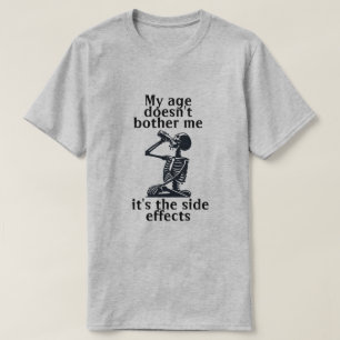 Camiseta Minha idade não me incomoda, são os efeitos colate
