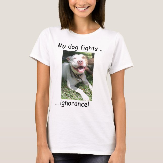 Camiseta Minha ignorância das lutas de cão! (Frente)