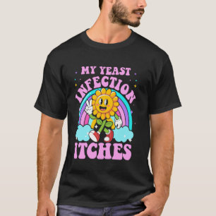 Camiseta Minha Infecção por Levedura Coça Engraçado Sarcást