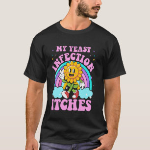 Camiseta Minha Infecção por Levedura Coça Engraçado Sarcást