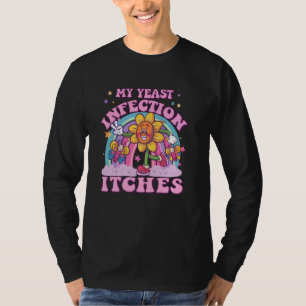 Camiseta Minha Infecção por Levedura Coça Estranho Humor Of