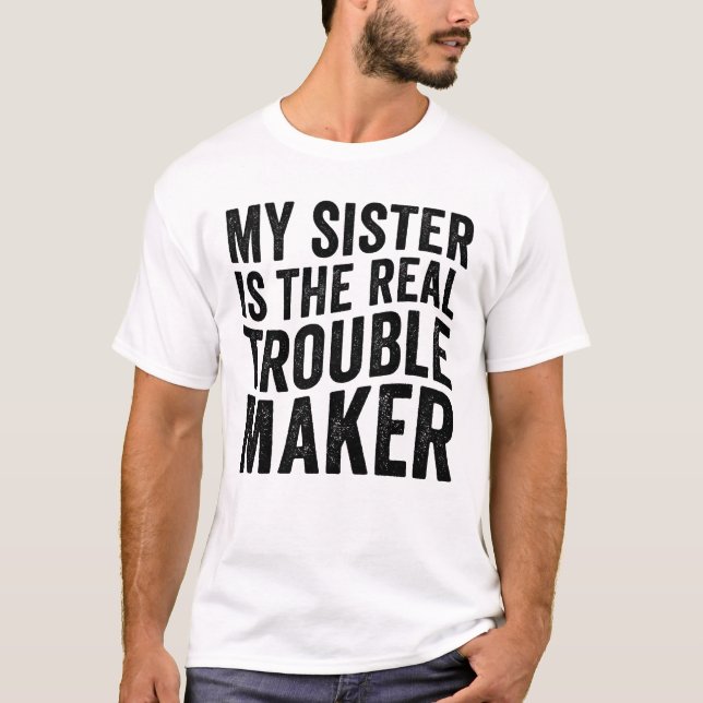 Camiseta Minha Irmã é a Verdadeira Criadora de Problemas En (Frente)