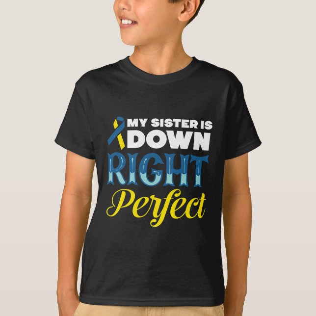 Camiseta Minha Irmã É Totalmente Perfeita Síndrome de Down (Frente)
