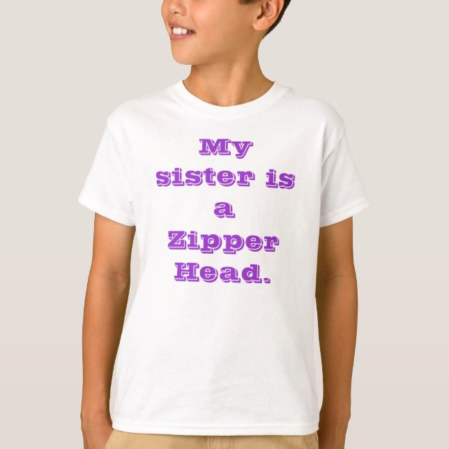 Camiseta Minha irmã é uma cabeça do Zipper (Frente)