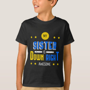 Camiseta Minha Irmã Está Incrível Na Síndrome De Baixo Em F