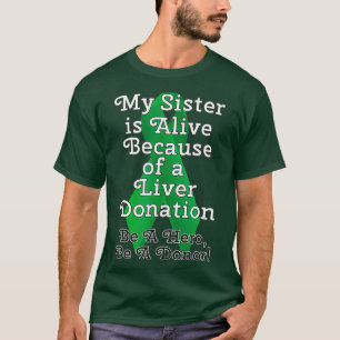 Camiseta Minha Irmã está viva por causa de um transplante
