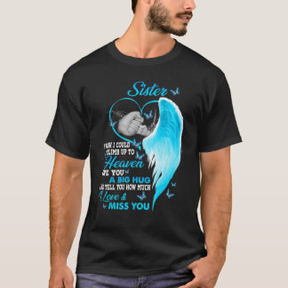 Camiseta Minha Irmã Eu Queria Poder Subir Para O Amor Do Cé