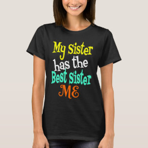 Camiseta Minha Irmã tem a melhor Irmã, minha Irmã Grande e