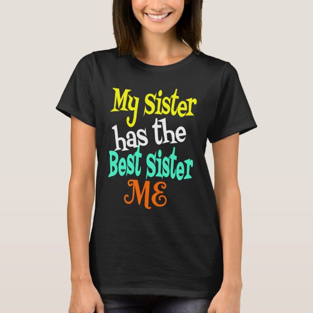 Camiseta Minha Irmã tem a melhor Irmã, minha Irmã Grande e  (Frente)