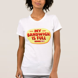 Camiseta Minha Largura de Banda Está Cheia Texto Retrô