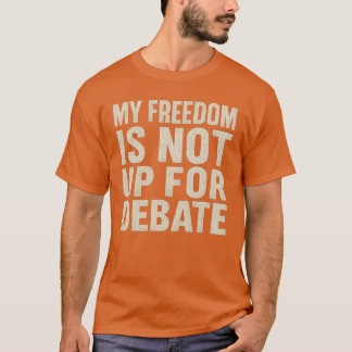 Camiseta Minha liberdade não está pronta para debate
