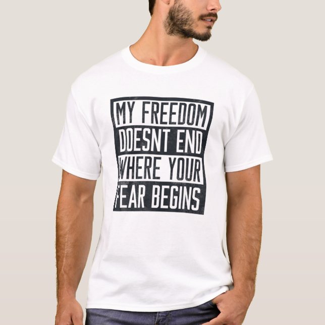 Camiseta Minha liberdade não termina onde seu medo começa (Frente)
