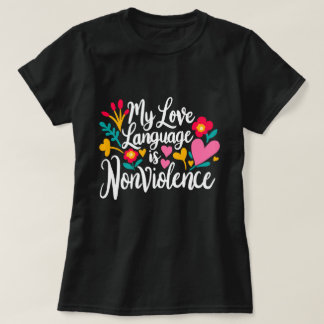 Camiseta "Minha Linguagem de Amor é Não-Violência"