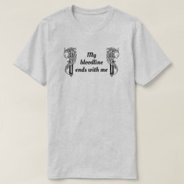 Camiseta Minha linhagem termina comigo
