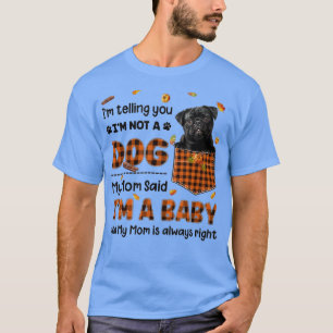 Camiseta Minha Mãe Disse Que Eu Sou Um Pug Negro Bebê No Ca