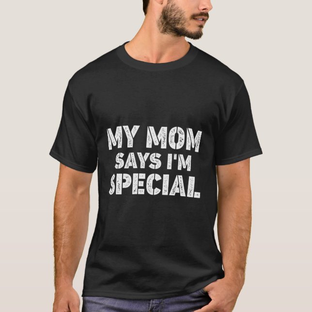 Camiseta Minha Mãe Diz Que Sou Especial Para Filhos E Filha (Frente)