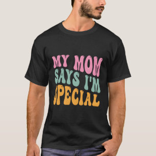 Camiseta Minha Mãe Diz Que Sou Filha Especial