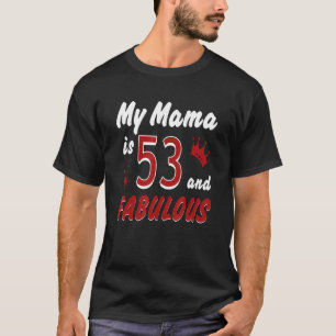 Camiseta Minha mãe é 53 e fabulosa Feliz Aniversário Mãe