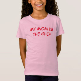 Camiseta Minha Mãe É A Garota Do Chef.