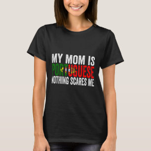 Camiseta Minha Mãe É Portuguesa. Nada Me Assusta Engraçada.