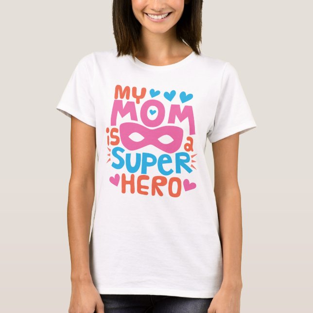 Camiseta MINHA MÃE É UM HERÓI SUPER | Eu Te Amo MÃE (Frente)