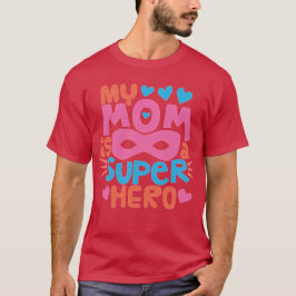 Camiseta MINHA MÃE É UM HERÓI SUPER | Eu Te Amo MÃE