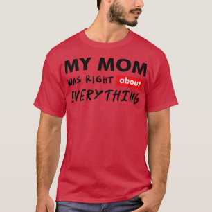 Camiseta minha mãe estava certa sobre tudo