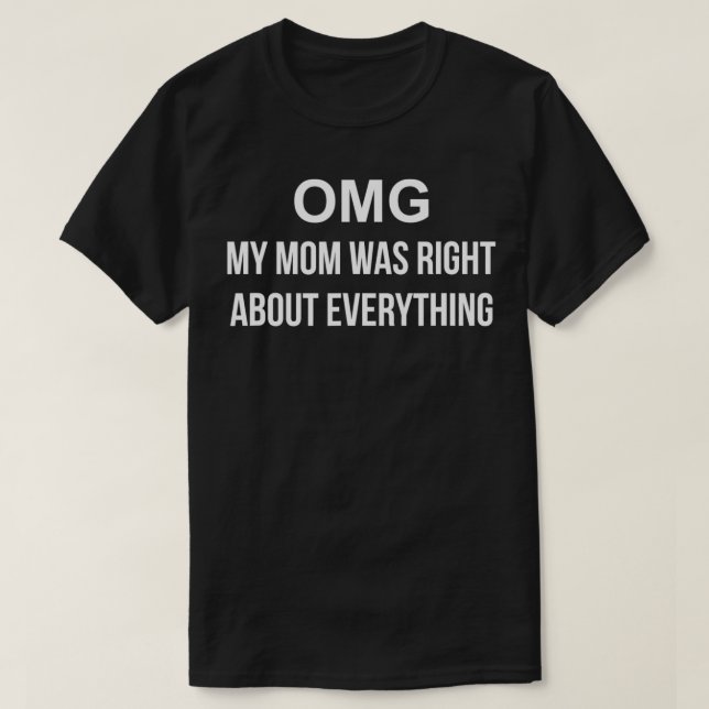 Camiseta Minha Mãe Estava Certa Sobre Tudo (Frente do Design)