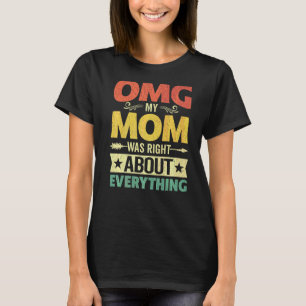 Camiseta Minha Mãe Estava Certa Sobre Tudo Dia de as mães