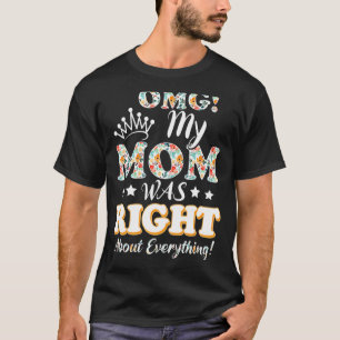 Camiseta Minha Mãe Estava Certa Sobre Tudo O Que Era Floral