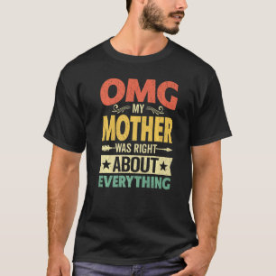 Camiseta Minha mãe estava certa sobre tudo que a mãe tinha
