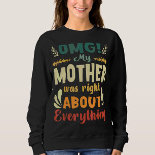 Camiseta Minha mãe estava certa sobre tudo que a mãe tinha