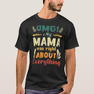 Camiseta Minha mãe estava certa sobre tudo que mamãe fez