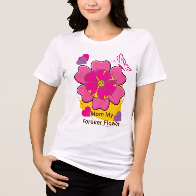 Camiseta Minha Mãe Meu Design de Flor para Sempre  (Frente)
