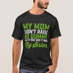 Camiseta Minha Mãe Não Criou Nenhum Bobo Minha Irmã Mãe Div