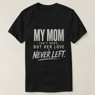 Camiseta Minha Mãe Não Está Aqui, Presente de Luto por Perd