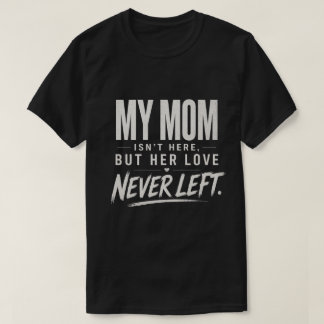 Camiseta Minha Mãe Não Está Aqui, Presente de Luto por Perd
