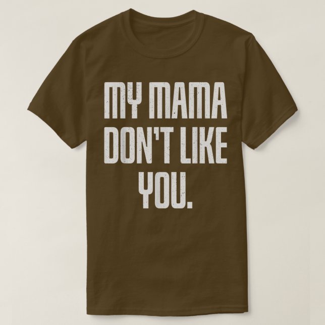 Camiseta Minha mãe não gosta de você (Frente do Design)