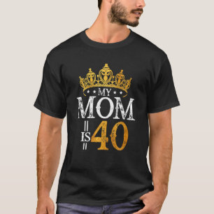Camiseta Minha Mãe Tem 40 Anos De aniversário de 40 anos De